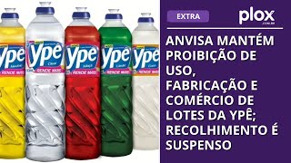 Anvisa mantém proibição de lotes da Ypê e suspende recolhimento enquanto avalia proposta