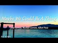 Playlist 에그플리 512 팝송추천 Maybe We Could Be A Thing Jesse Barrera Lyrics