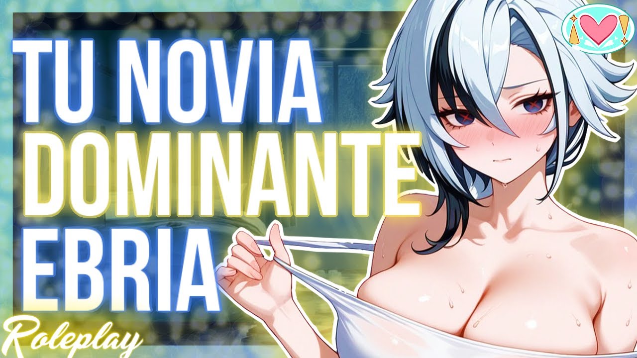 ASMR Roleplay | Tu novia DOMINANTE EBRIA |Español