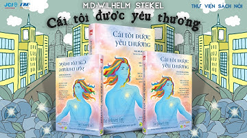 [THƯ VIỆN SÁCH NÓI] CÁI TÔI ĐƯỢC YÊU THƯƠNG | W.D.WILHELM STEKEL
