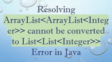 Resolving ArrayList ArrayList Integer   cannot be converted to List List Integer   Error in Java