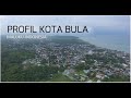 Profil Daerah Kota Bula, Kabupaten Seram Bagian Timur, Maluku