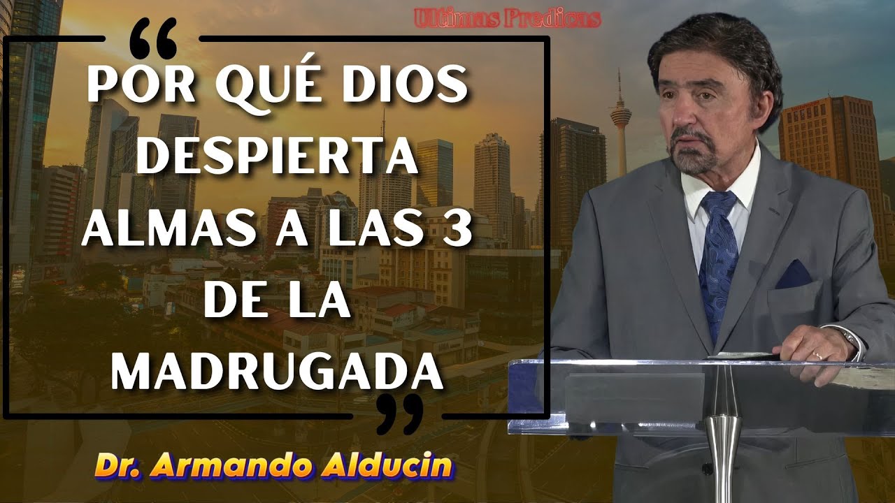 Pastor Armando Alducin 2025 - Por Qué Dios Despierta Almas A Las 3 De ...