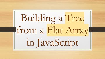 Building a Tree from a Flat Array in JavaScript
