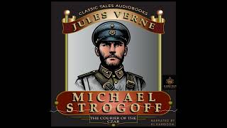 Michael Strogoff by Jules Verne 3/9 Ep. 1105 of The Classic Tales Podcast Narr. B. J. Harrison