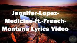 Jennifer Lopez ft. French Montana- 'Medicine'-  Original LYRICS