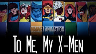 X-Men 97 || To Me, My X-Men