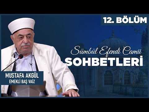 Sümbül Efendi Camii Sohbetleri 12. Bölüm - Eski Vaiz Mustafa Akgül Hoca | Berat TV