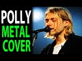 Polly metal cover  nirvana cover 2019  cover song