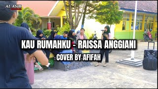 Kau Rumahku - Raissa Anggiani (Cover By Afifah)