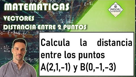 2º Bachillerato | Vectores | Distancia entre Dos Puntos | Módulo de un Vector a partir de Dos Puntos