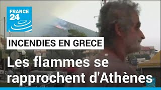 Incendies en Grèce : les flammes se rapprochent d'Athènes, trois quartiers de la capitale évacués