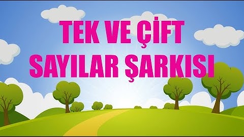 TEK VE ÇİFT SAYILAR ŞARKISI