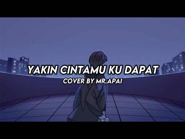 Mr.Apai - Yakin Cintamu Ku Dapat (COVER) class=