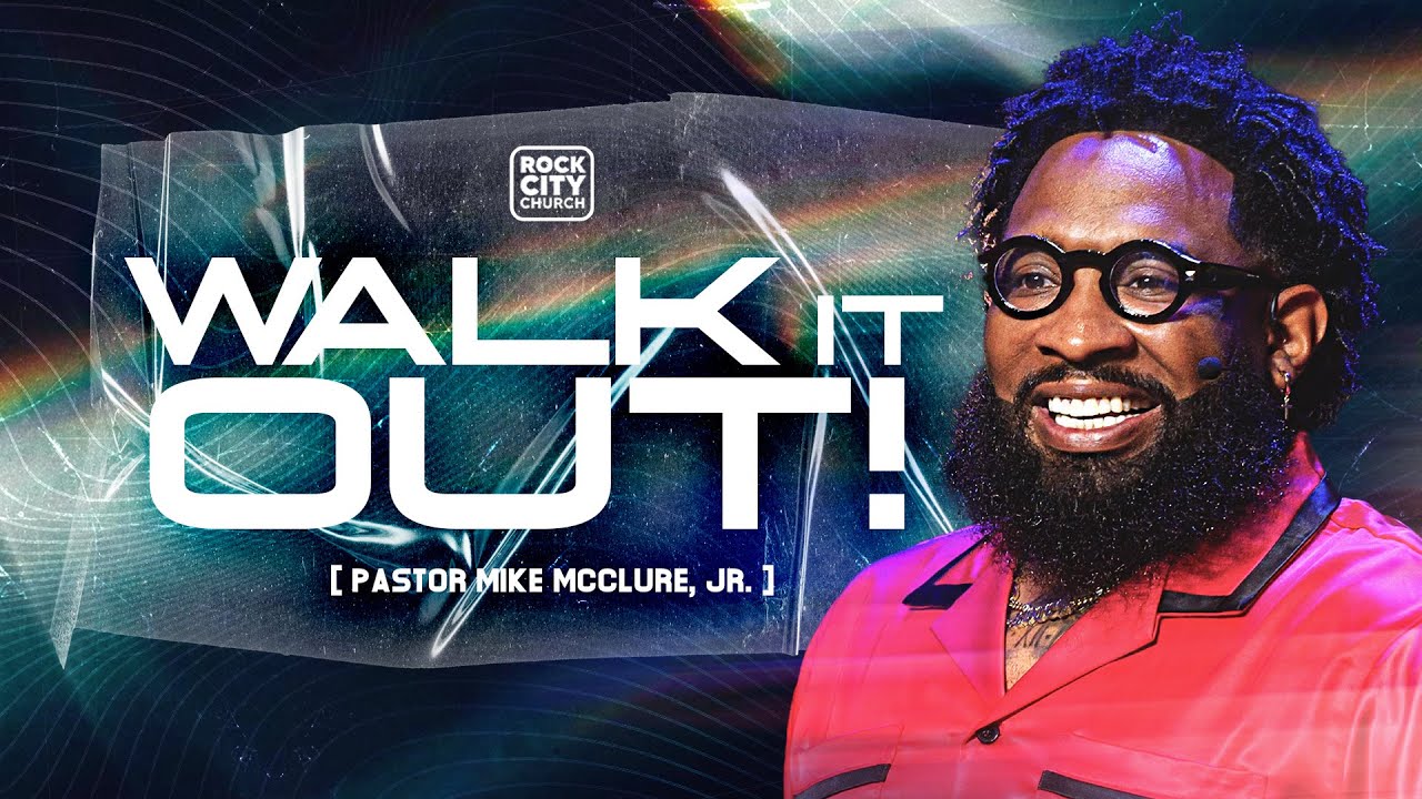 August 2024/ Walk It Out / Pastor Mike McClure, Jr.