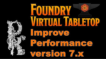 FoundryVTT Tip #12: Increase/fix Performance V7