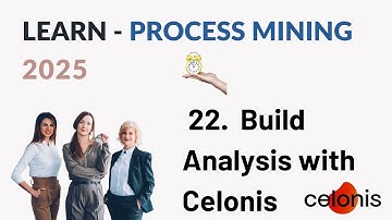 22. Build Analysis with Celonis - 2025