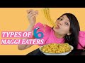 TYPES OF MAGGI EATERS 6 | Laughing Ananas