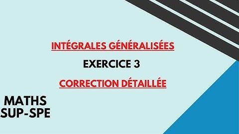 intégrales généralisées exercice 3