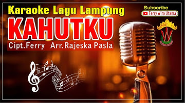 Karaoke Lagu Lampung mix dut terbaru - KAHUTKU cipt Ferry (OVM)