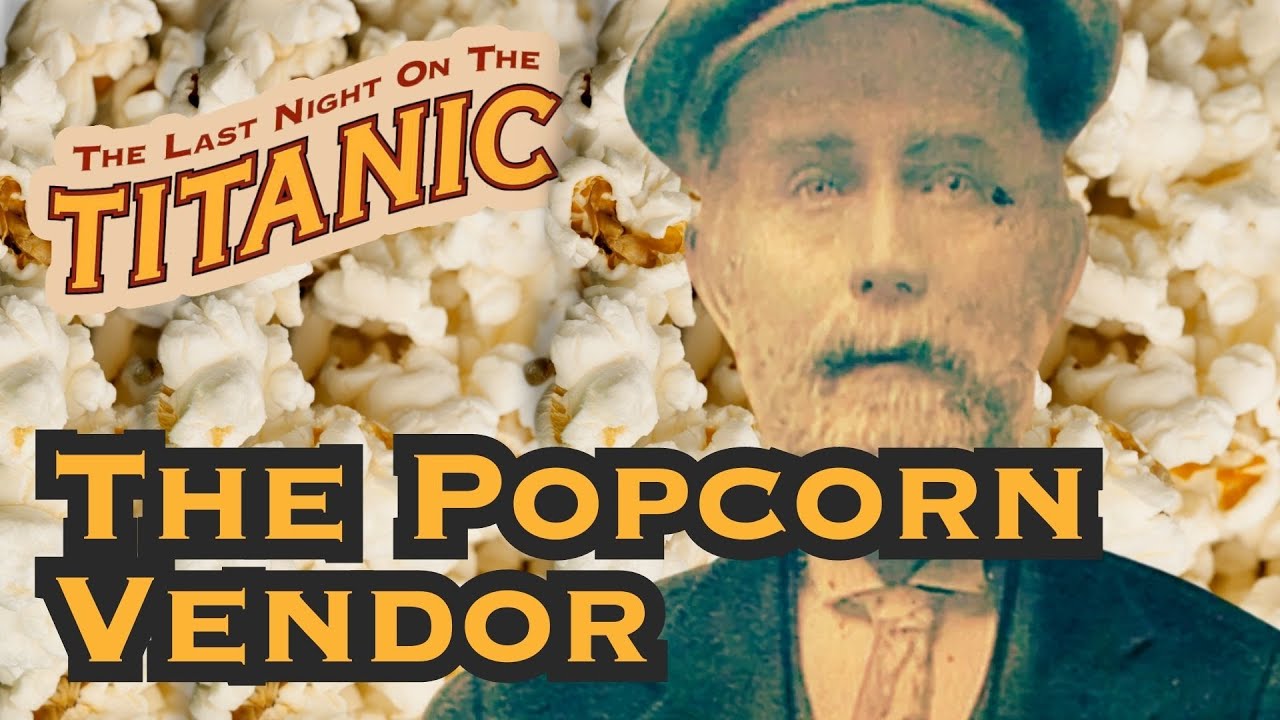 The RMS Titanic’s Popcorn Vendor Lived in a Haunted House & Operated One of the First Food Trucks 🍿