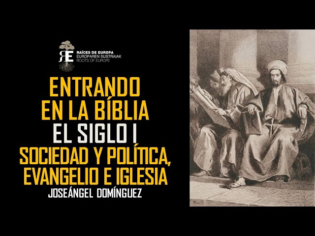 Entrando en la Biblia V. El siglo I: Sociedad, Evangelio y Cristianismo. Joseángel Domínguez