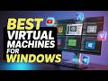 Best Virtual Machines for Windows