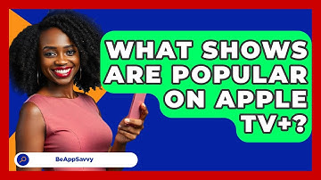 What Shows Are Popular on Apple TV+? - Be App Savvy