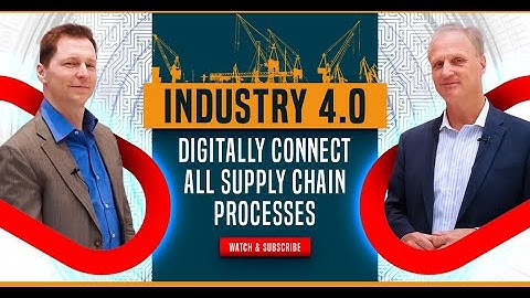 Industry 4.0: Digitally Connect All Supply Chain Processes