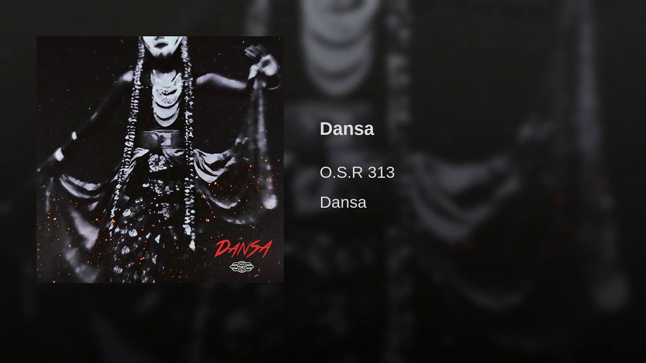 S R 313 O.S.R 313 - 「DANSA」(Official Audio) - YouTube