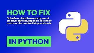 How to fix ValueError: Must have exactly one of create/read/write/append mod... in Python