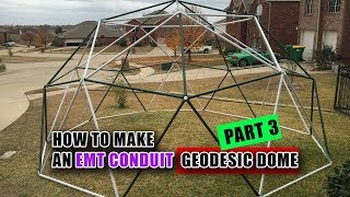 How to Make an EMT Conduit Geodesic Dome III