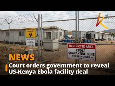 Court orders government to reveal US-Kenya Ebola facility deal