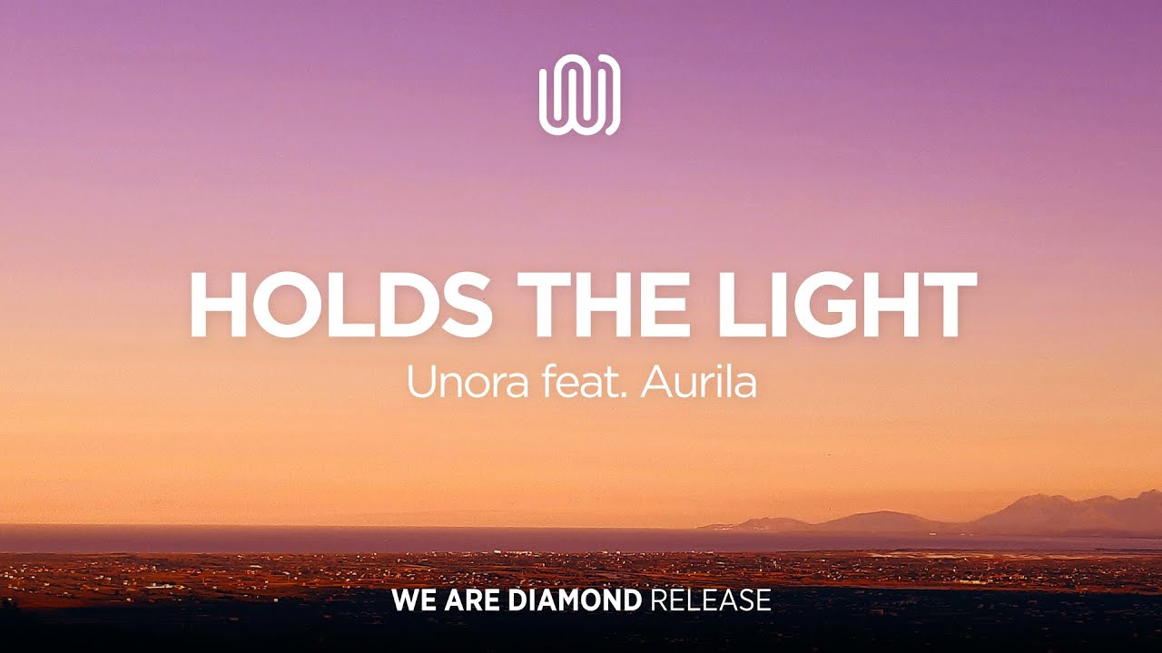 Unora Holds The Light feat Aurila YouTube Unora Holds The Light feat Aurila YouTube