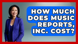 How Much Does Music Reports, Inc. Cost? - The Musician Encyclopedia