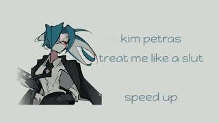 kim petras - treat me like a slut (speed up)