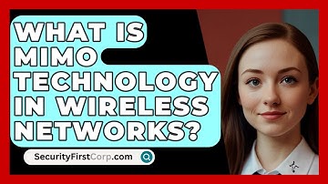 What Is MIMO Technology In Wireless Networks? - SecurityFirstCorp.com