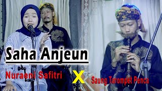 NURAENI SAFITRI X SAUNG TAROMPET PENCA || SAHA ANJEUN
