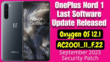 OnePlus Nord Last Software Update | Oxygen OS 12.1 AC2001_11_F.22 October 2023 Update