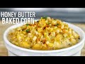 How to make honey butter baked corn