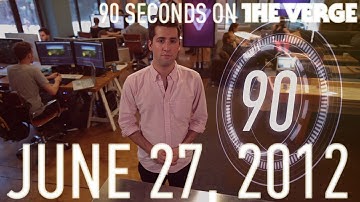 90 Seconds on The Verge - June 27, 2012