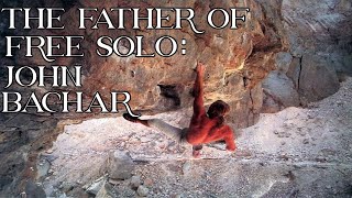 The Father of Free Solo: John Bachar