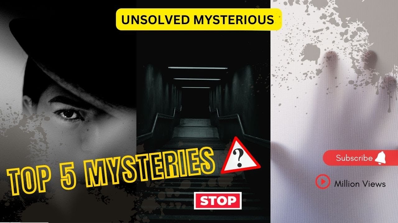 Unsolved Mysteries That Cannot be Explained Top 5 Mysteries Digital
