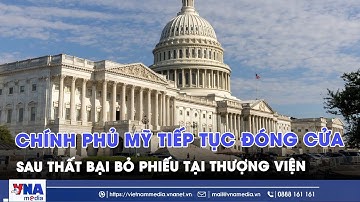 Chính phủ Mỹ tiếp tục đóng cửa sau thất bại bỏ phiếu tại Thượng viện - Tin Thế giới - VNAMedia