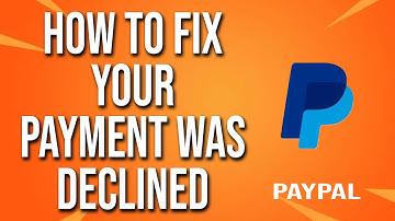 How To Fix PayPal Your Payment Was Declined