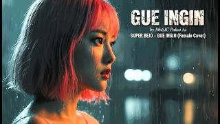 Download Lagu SUPER BEJO – GUE INGIN (Female Cover) | Slow Rock Ballad Version | Powerful Emotional Rendition 🎤🎸 MP3 Download Lagu SUPER BEJO – GUE INGIN (Female Cover) | Slow Rock Ballad Version | Powerful Emotional Rendition 🎤🎸 MP3