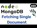 Fetching Single Document in MongoDB - NodeJS  - Hindi #89