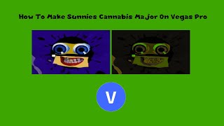 How To Make Sunnies Cannabis Major On Vegas Pro