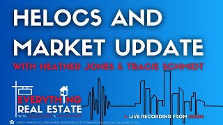 HELOCs and Market Update Everything Real Estate With Tracie Schmidt & Heather Jones 010