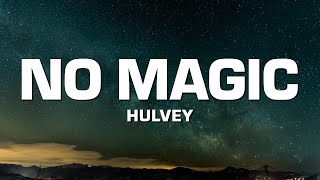 Hulvey - No Magic (Lyrics)